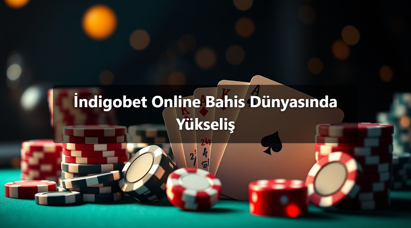 İndigobet Online Bahis Dünyasında Yükseliş